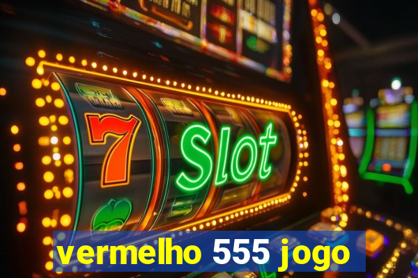 vermelho 555 jogo